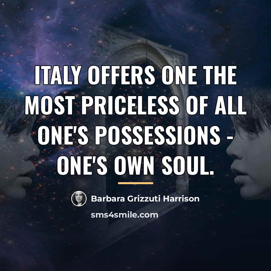 “Italy offers one the most priceless of all one's possessions…” quote by Barbara Grizzuti Harrison