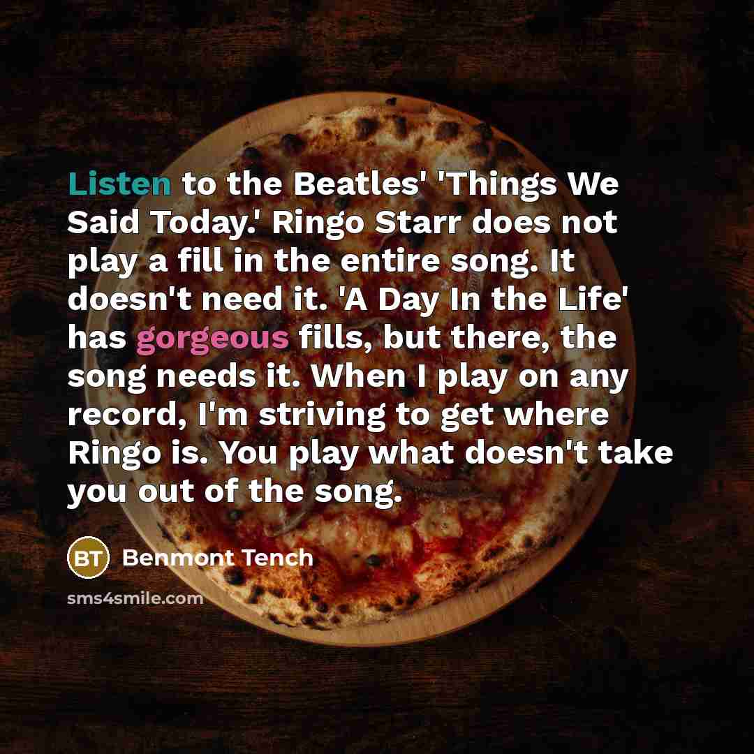 “Listen to the Beatles' 'Things We Said Today.' Ringo Starr…” quote by Benmont Tench