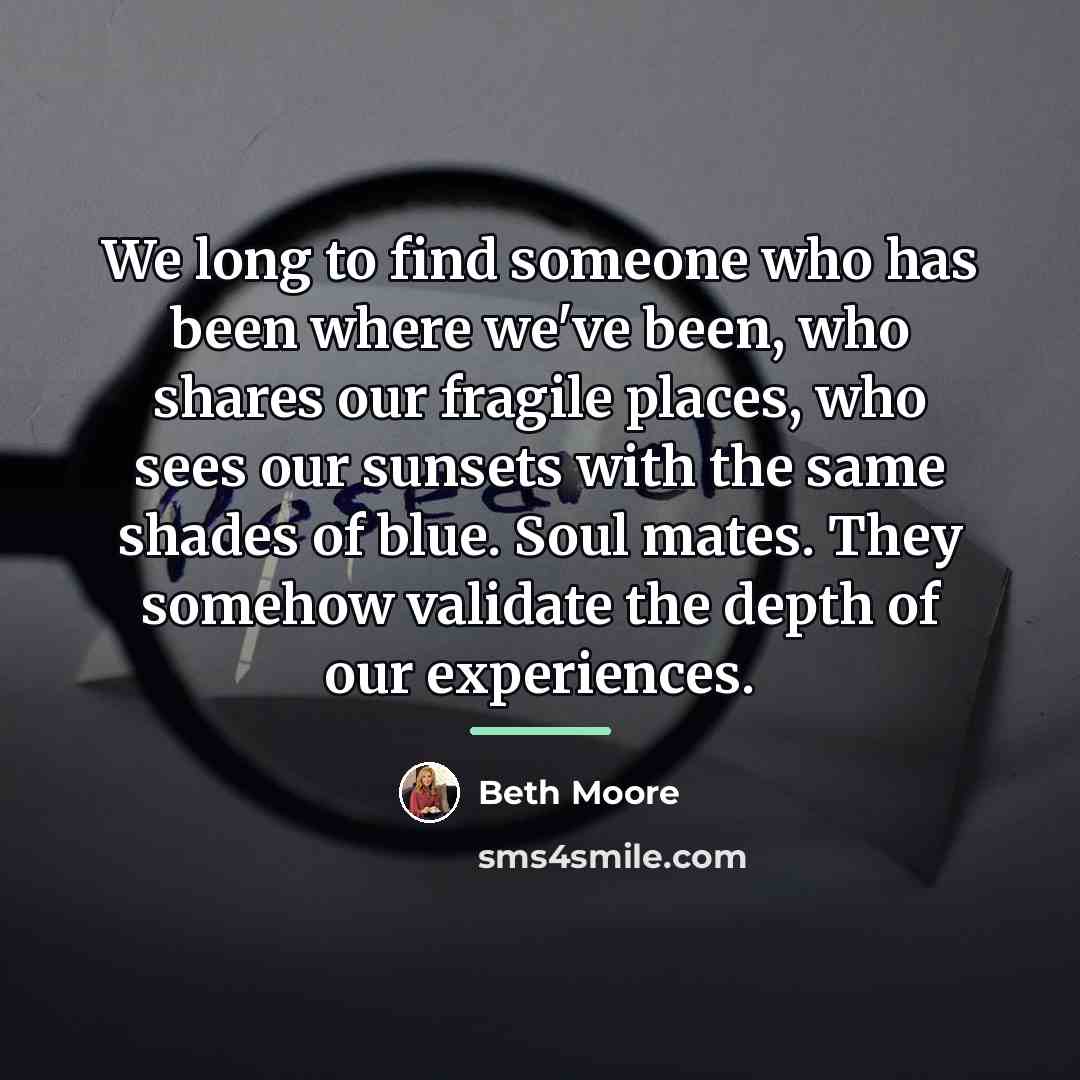 “We long to find someone who has been where we've…” quote by Beth Moore