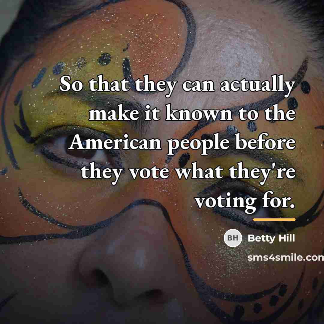 “So that they can actually make it known to the…” quote by Betty Hill