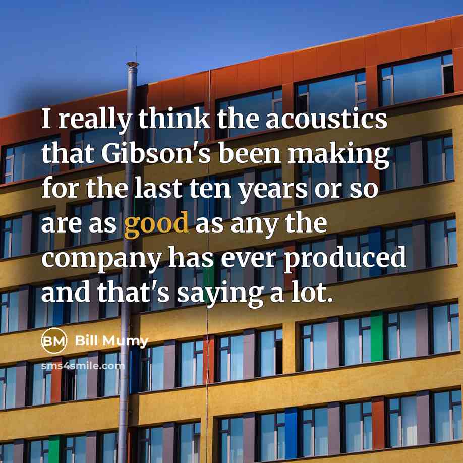 “I really think the acoustics that Gibson's been making for…” quote by Bill Mumy