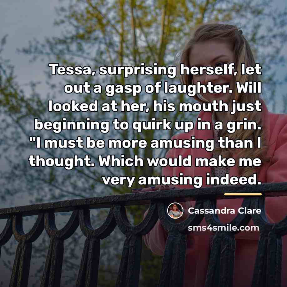 “Tessa, surprising herself, let out a gasp of laughter. Will…” quote by Cassandra Clare