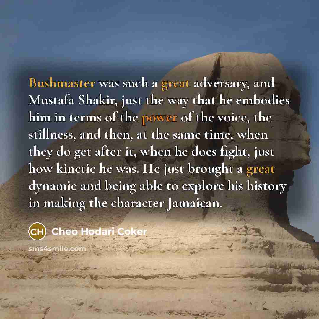 “Bushmaster was such a great adversary, and Mustafa Shakir, just…” quote by Cheo Hodari Coker