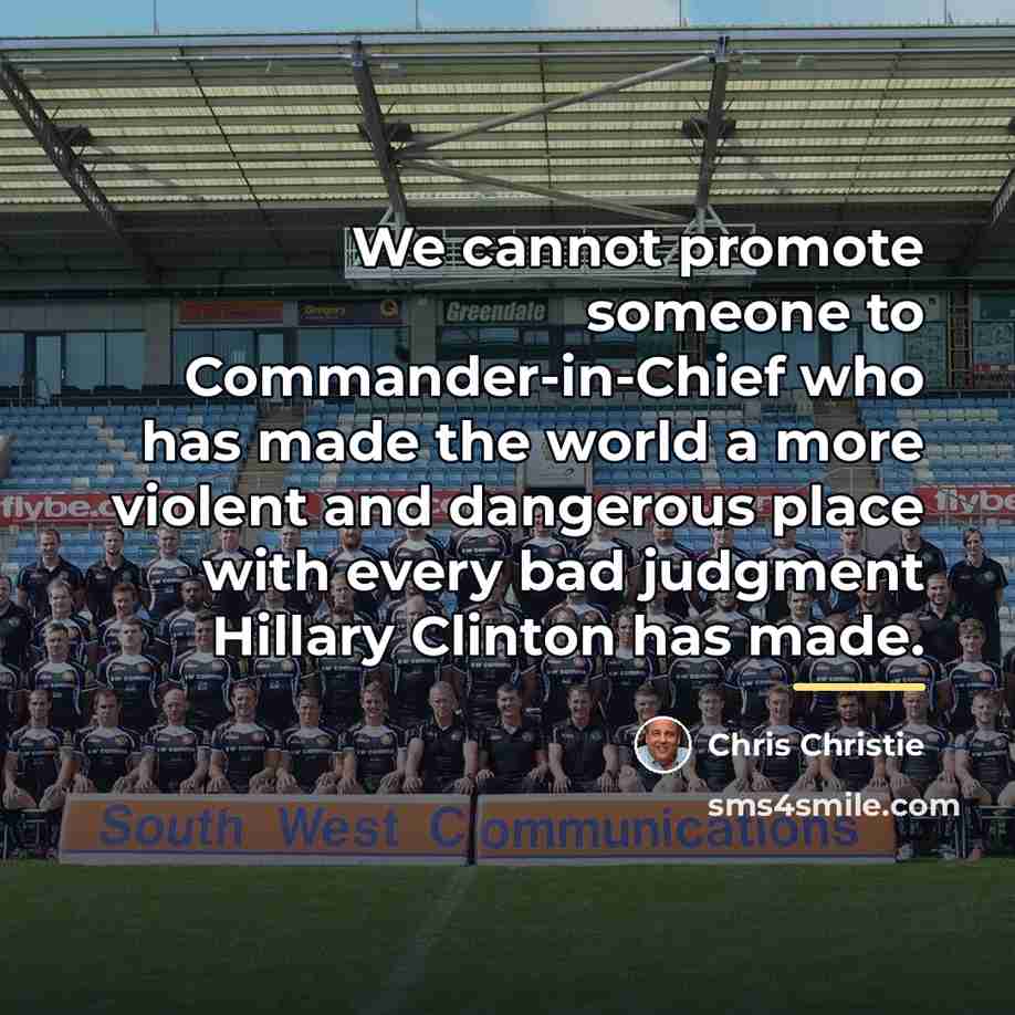 “We cannot promote someone to Commander-in-Chief who has made the…” quote by Chris Christie