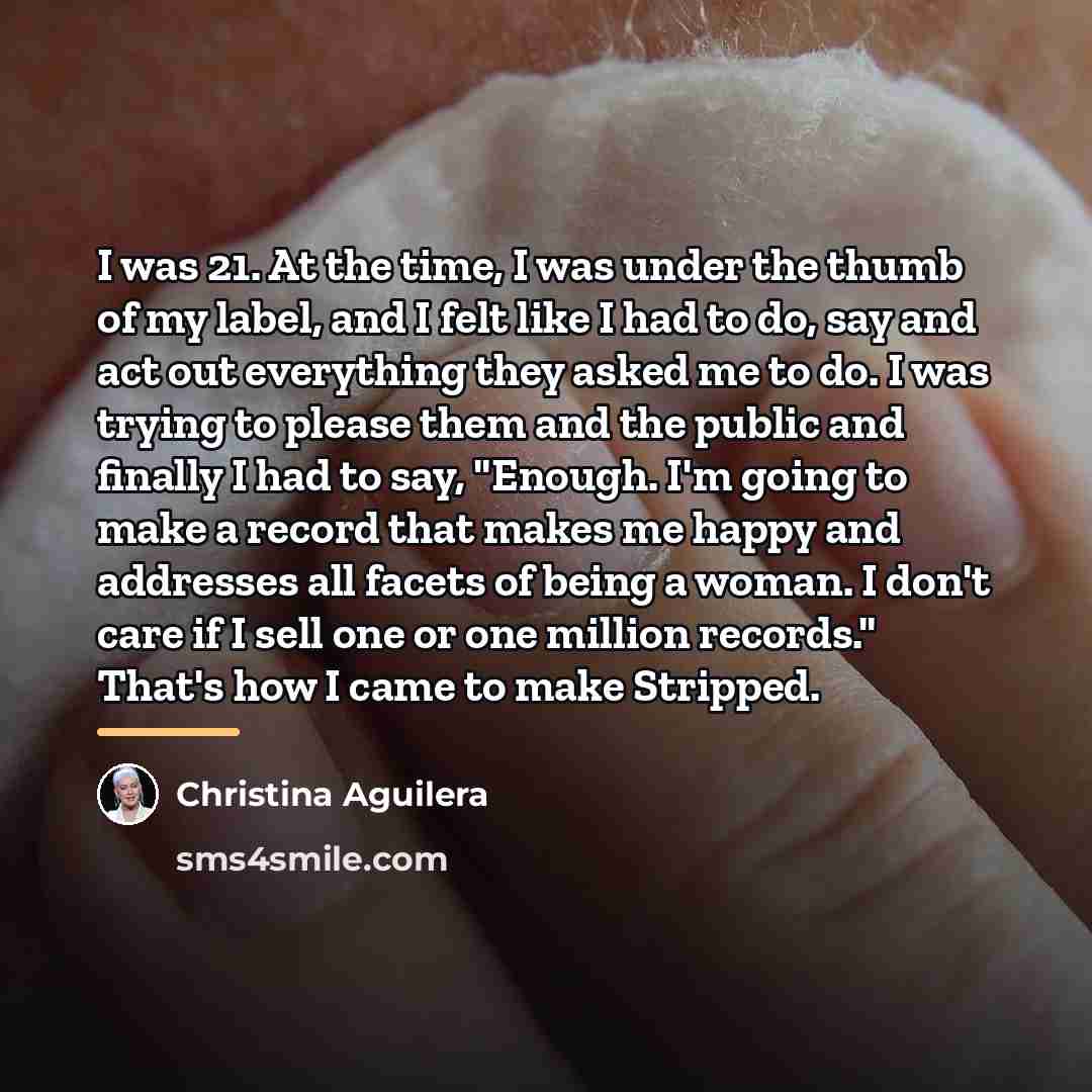 “I was 21. At the time, I was under the…” quote by Christina Aguilera