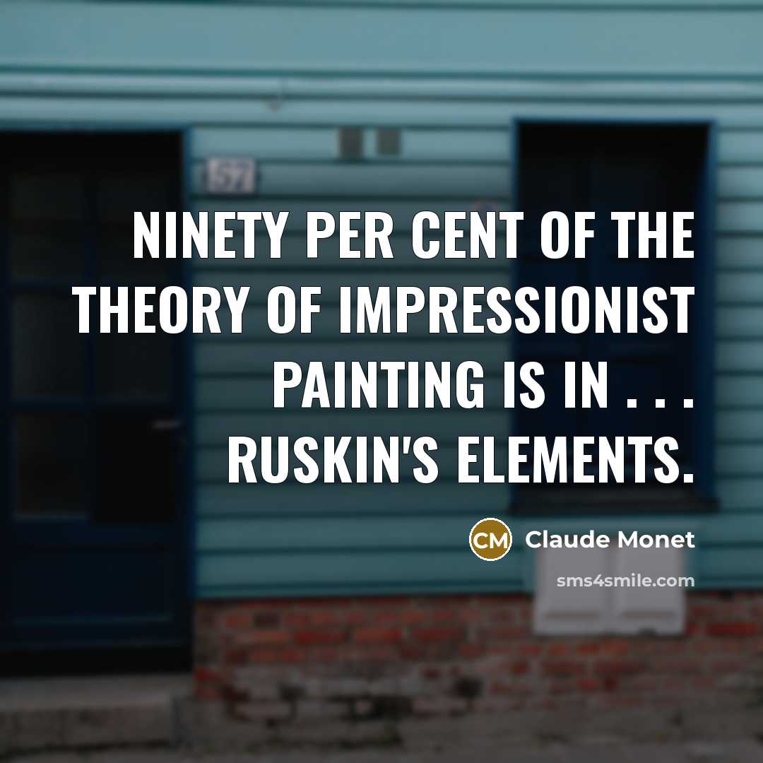 “Ninety per cent of the theory of Impressionist painting is…” quote by Claude Monet