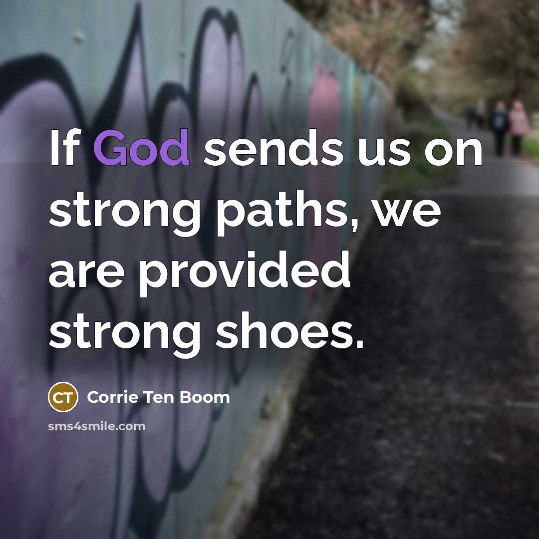 “If God sends us on strong paths, we are provided…” quote by Corrie Ten Boom