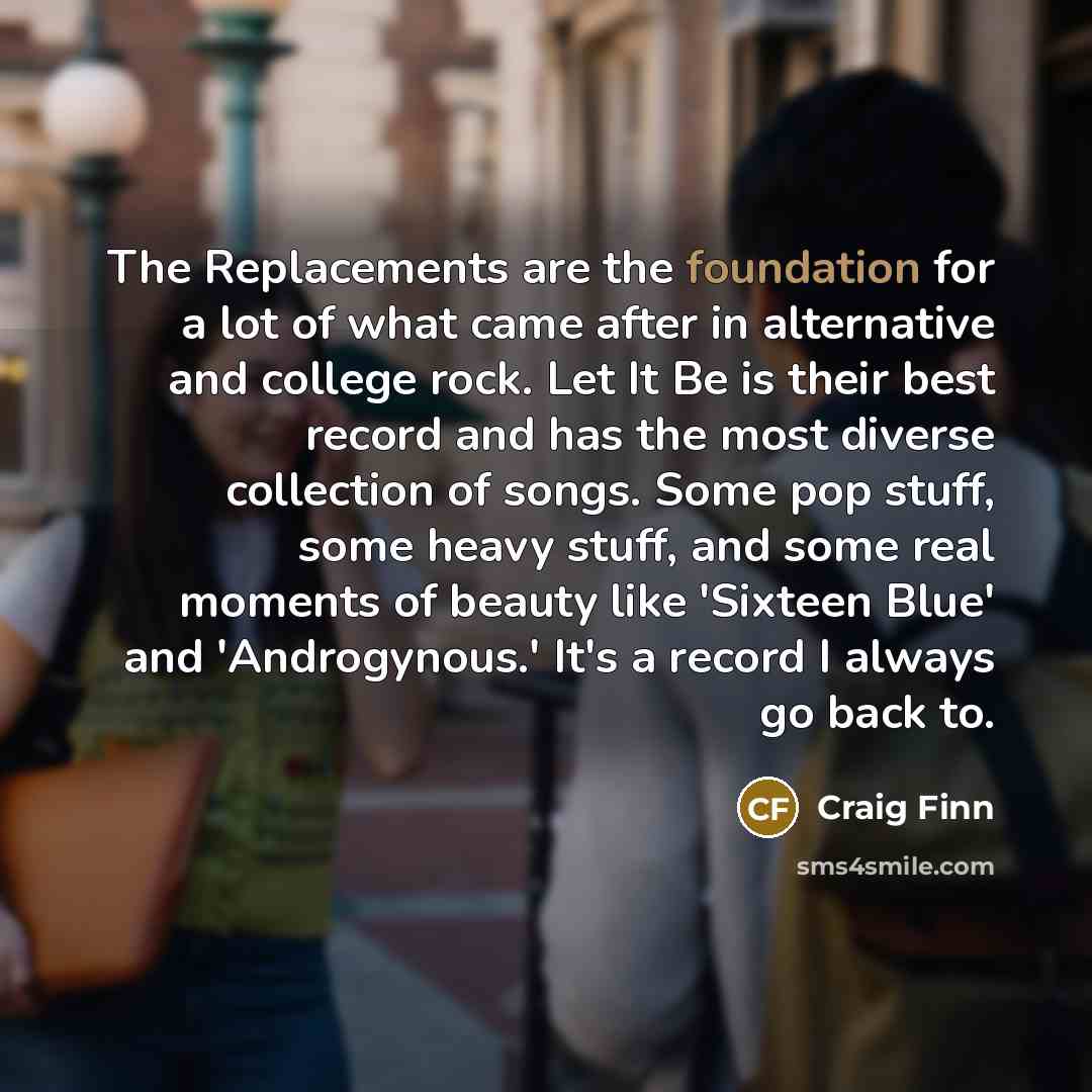 “The Replacements are the foundation for a lot of what…” quote by Craig Finn