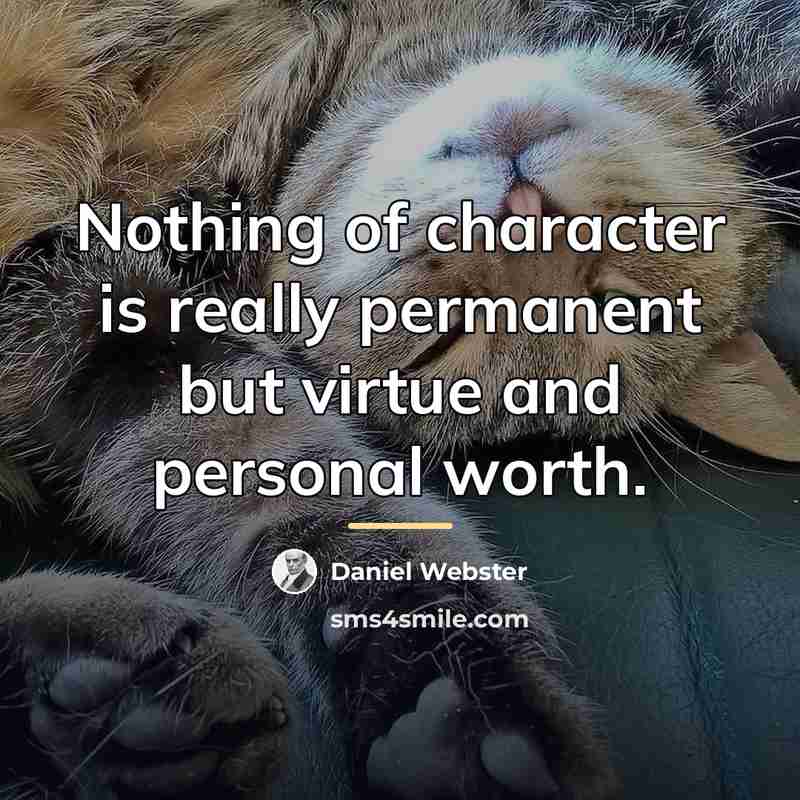 “Nothing of character is really permanent but virtue and personal…” quote by Daniel Webster