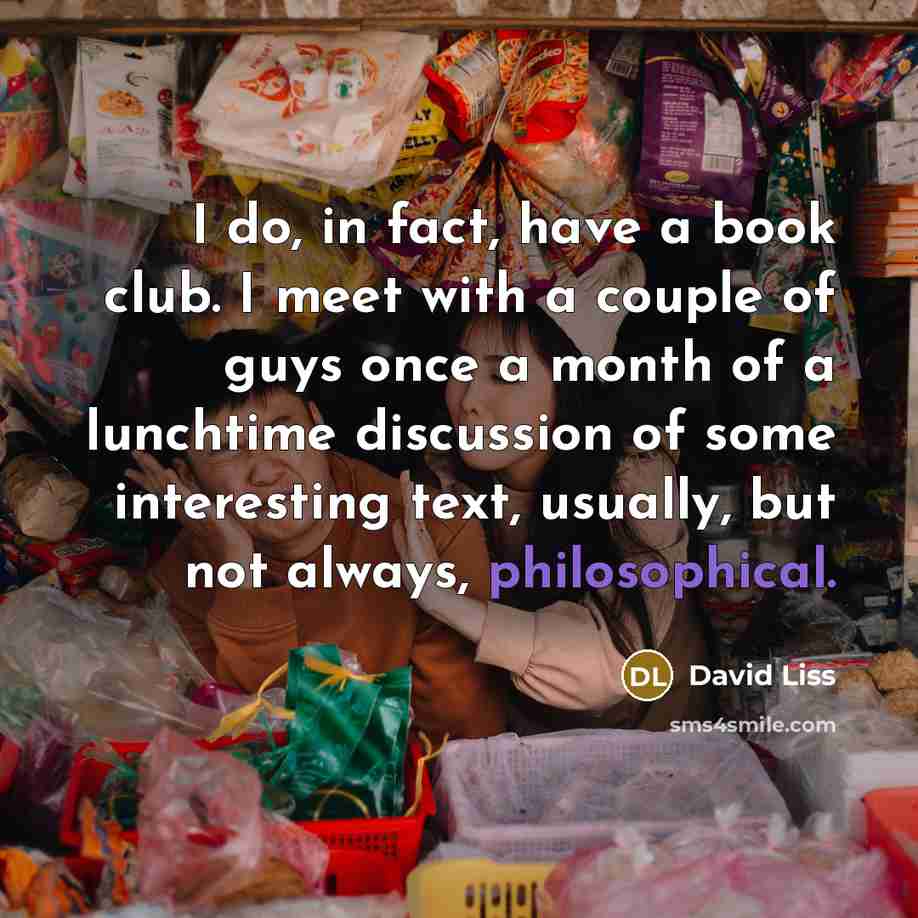 “I do, in fact, have a book club. I meet…” quote by David Liss