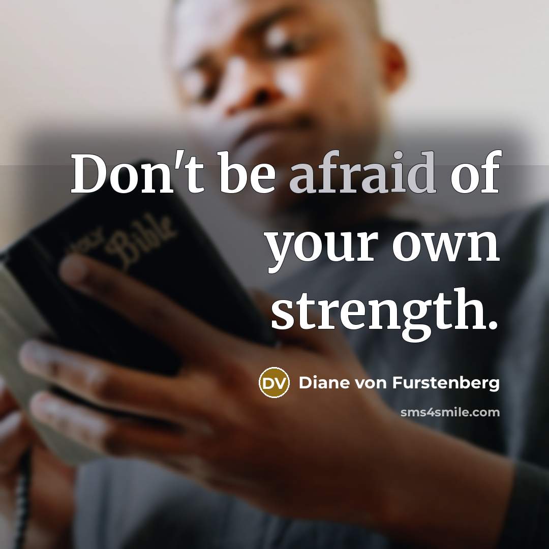 “Don't be afraid of your own strength.…” quote by Diane von Furstenberg
