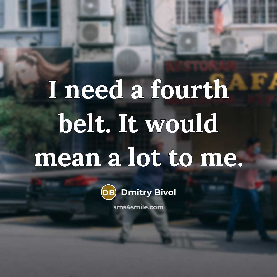 “I need a fourth belt. It would mean a lot…” quote by Dmitry Bivol