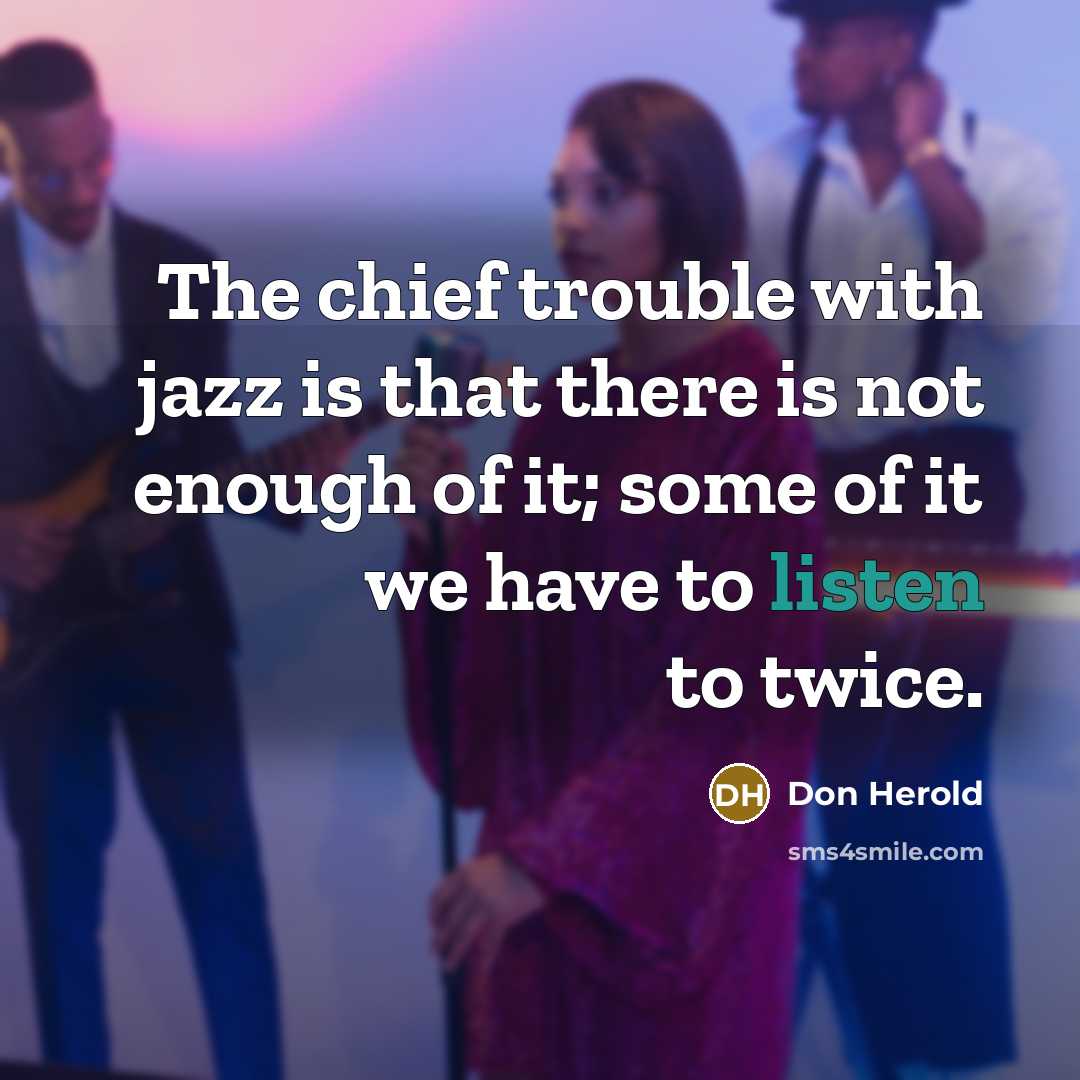 “The chief trouble with jazz is that there is not…” quote by Don Herold