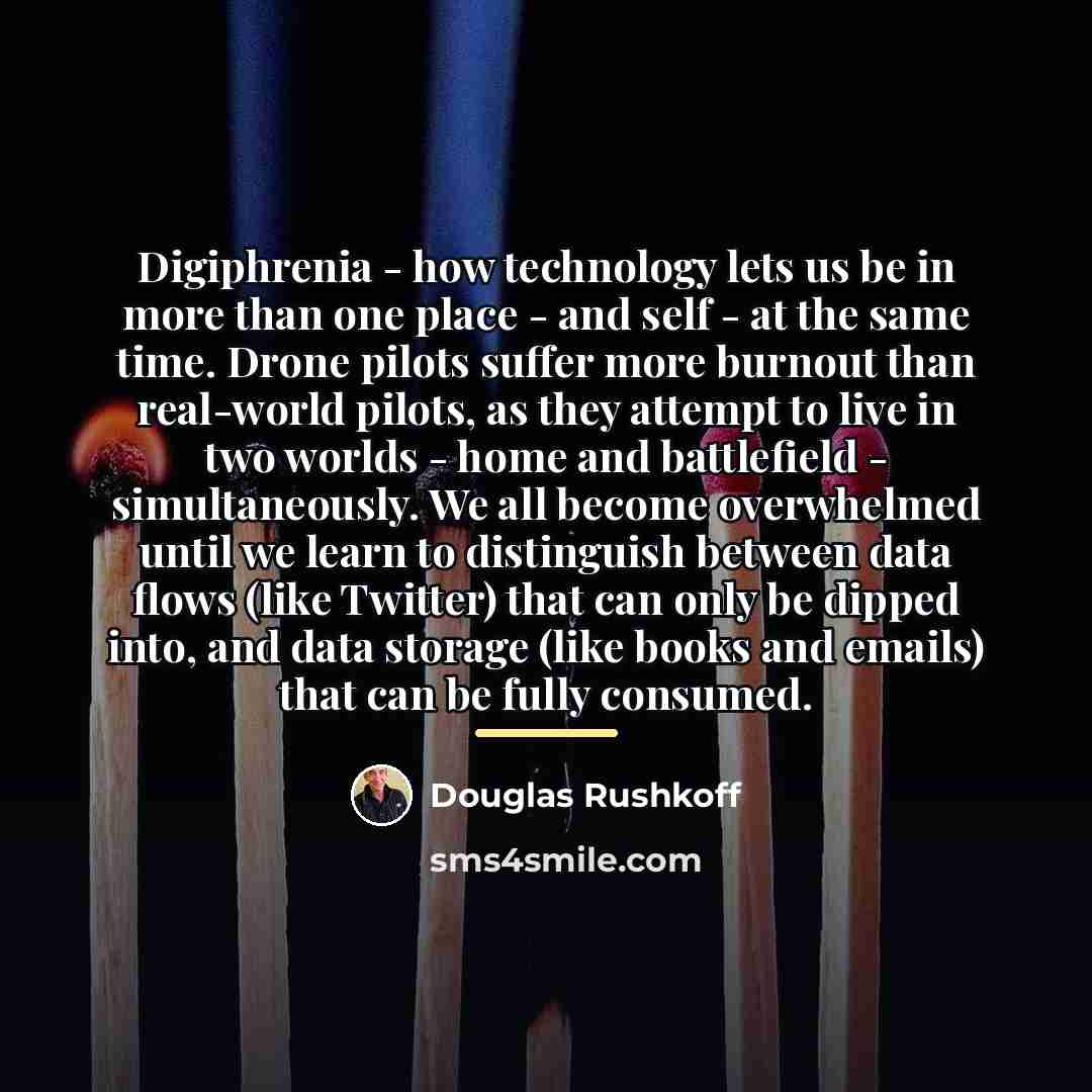 “Digiphrenia - how technology lets us be in more than…” quote by Douglas Rushkoff