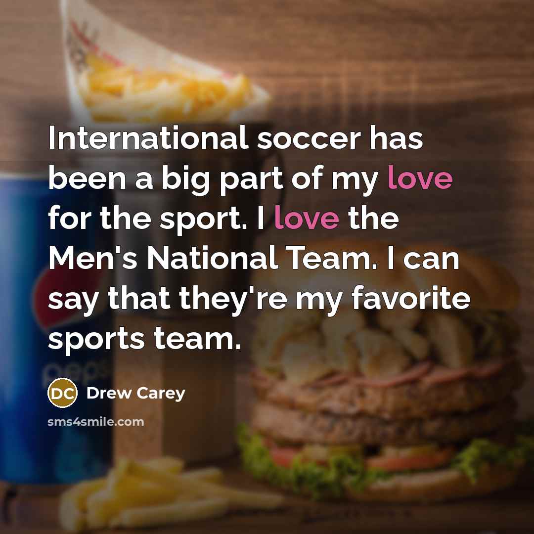 “International soccer has been a big part of my love…” quote by Drew Carey