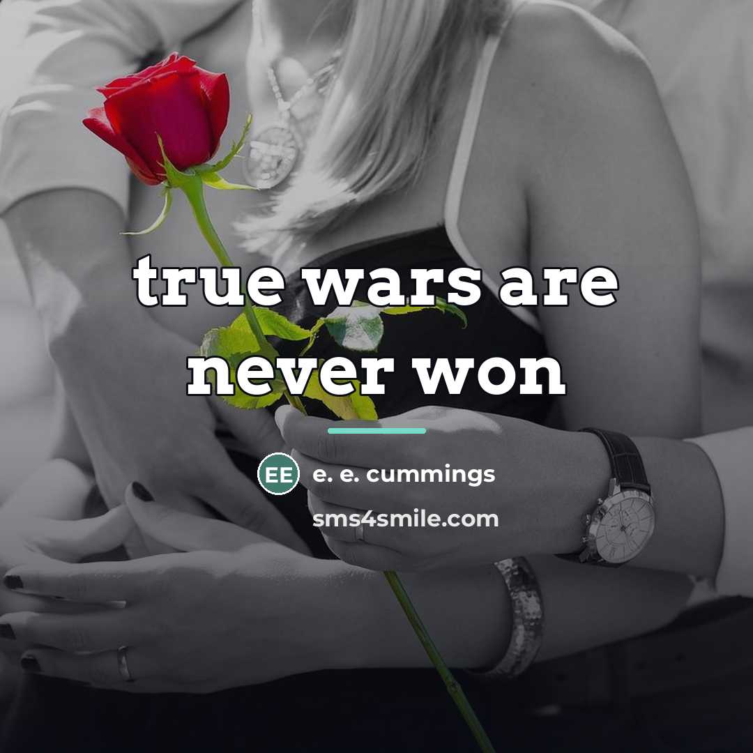 “true wars are never won…” quote by e. e. cummings