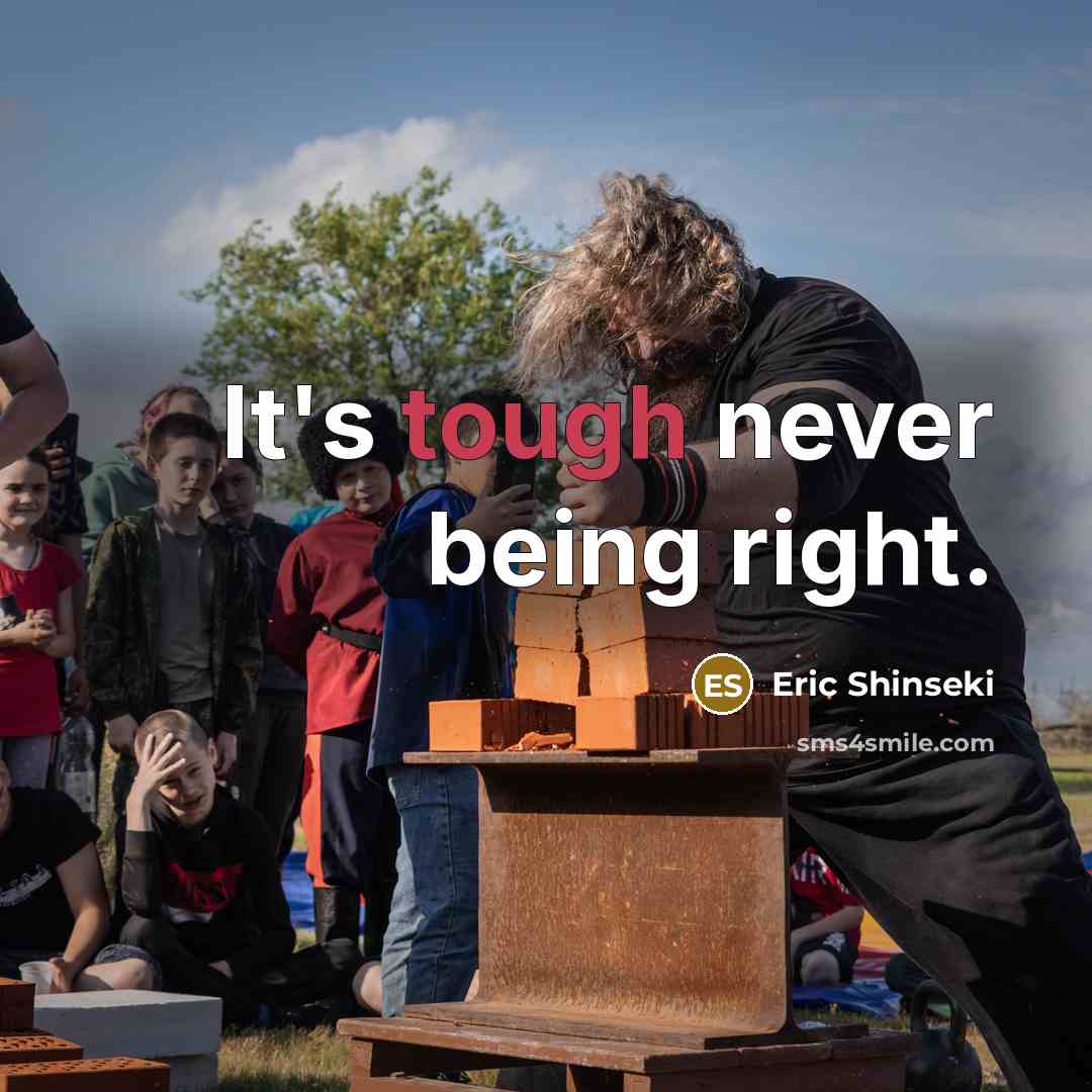 “It's tough never being right.…” quote by Eric Shinseki