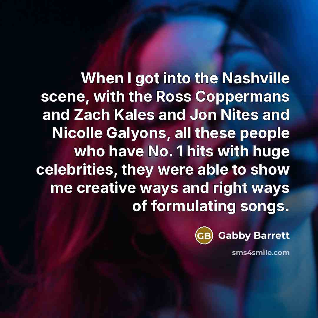 “When I got into the Nashville scene, with the Ross…” quote by Gabby Barrett