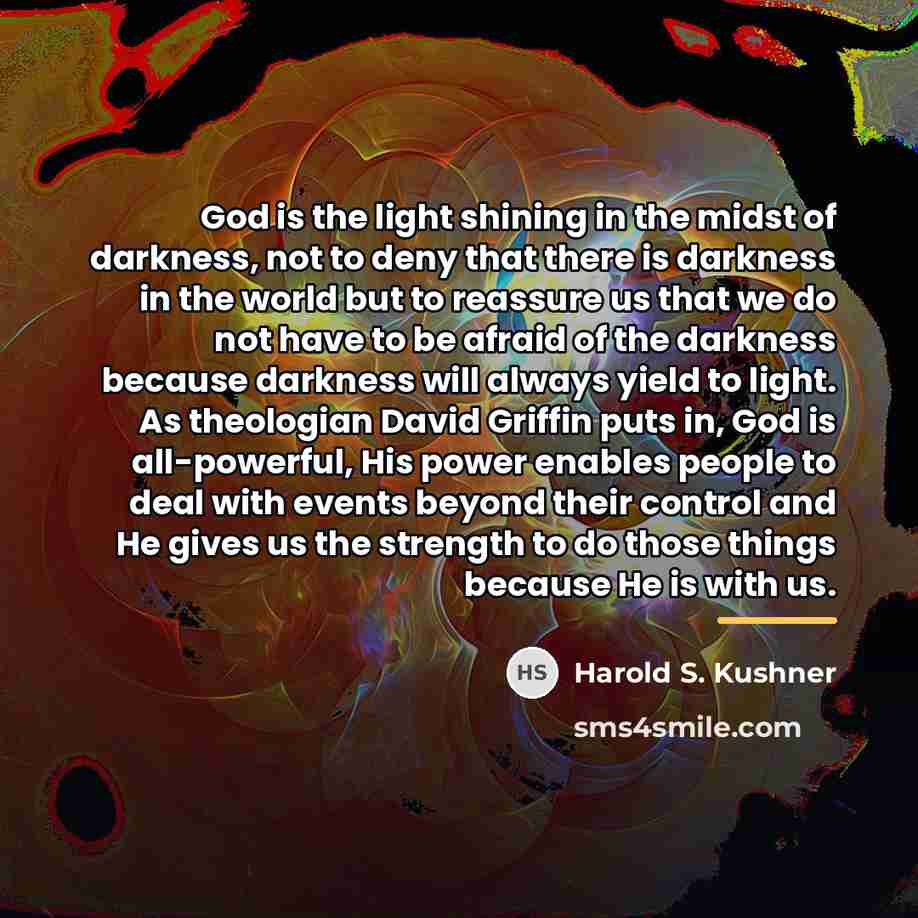 “God is the light shining in the midst of darkness,…” quote by Harold S. Kushner