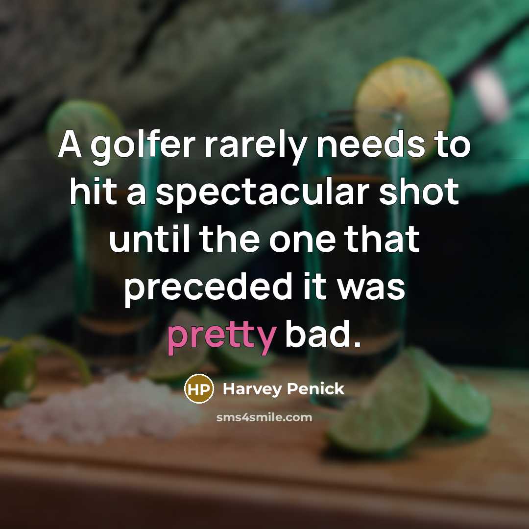 “A golfer rarely needs to hit a spectacular shot until…” quote by Harvey Penick
