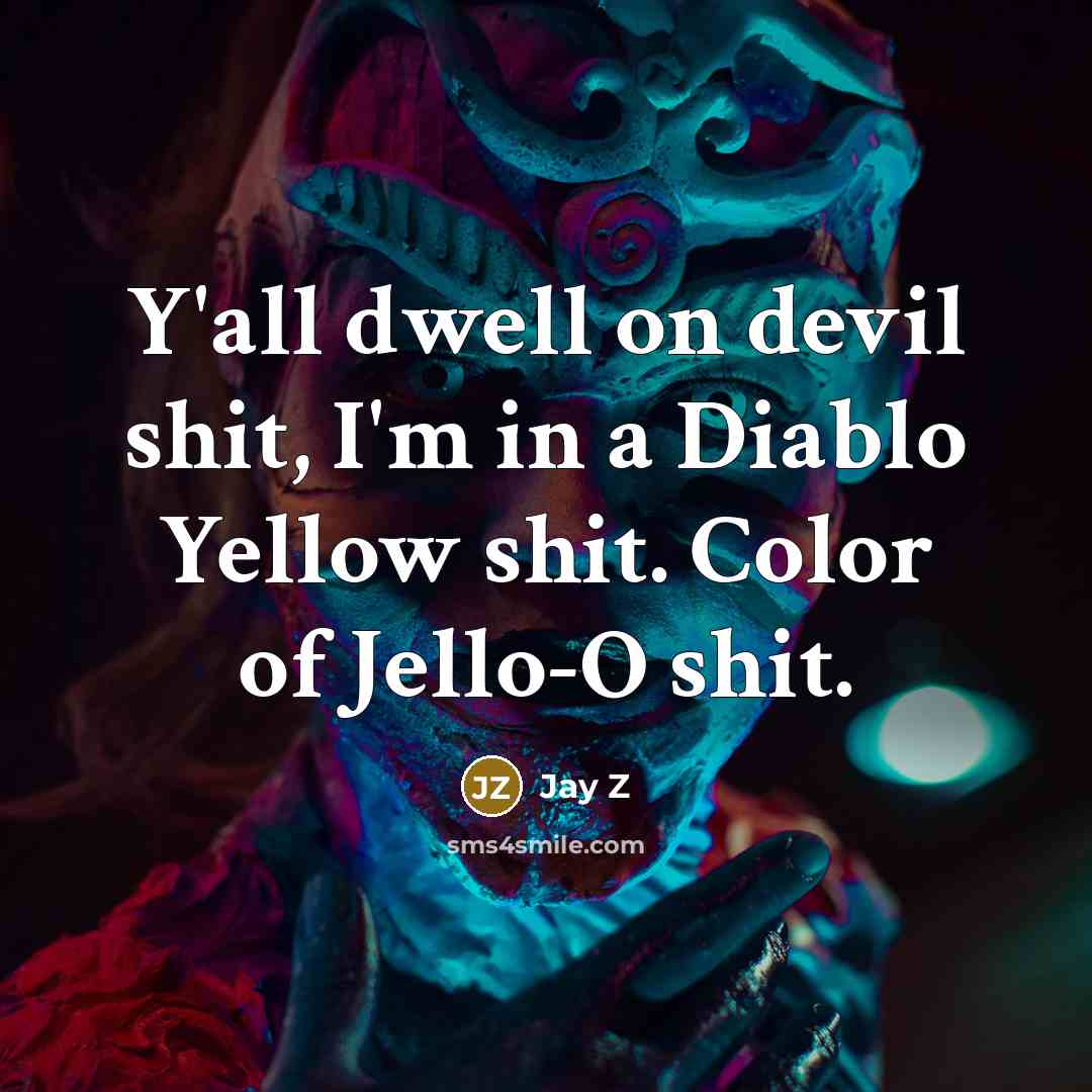 “Y'all dwell on devil shit, I'm in a Diablo Yellow…” quote by Jay Z