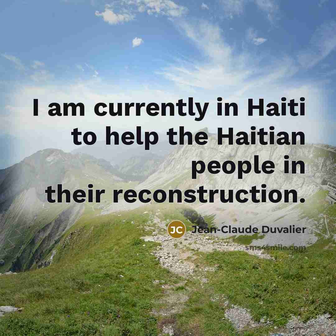 “I am currently in Haiti to help the Haitian people…” quote by Jean-Claude Duvalier