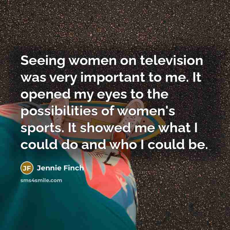 “Seeing women on television was very important to me. It…” quote by Jennie Finch