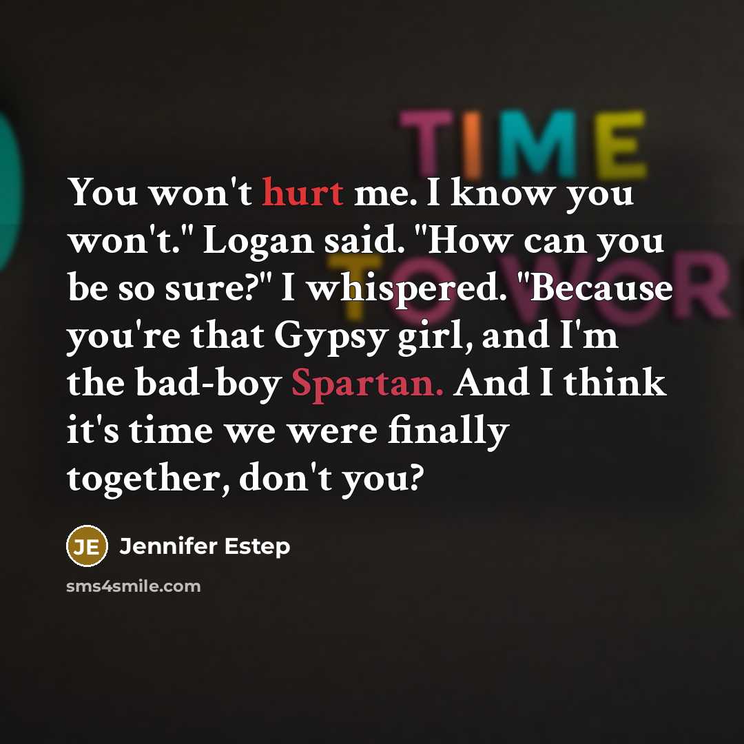 “You won't hurt me. I know you won't." Logan said.…” quote by Jennifer Estep