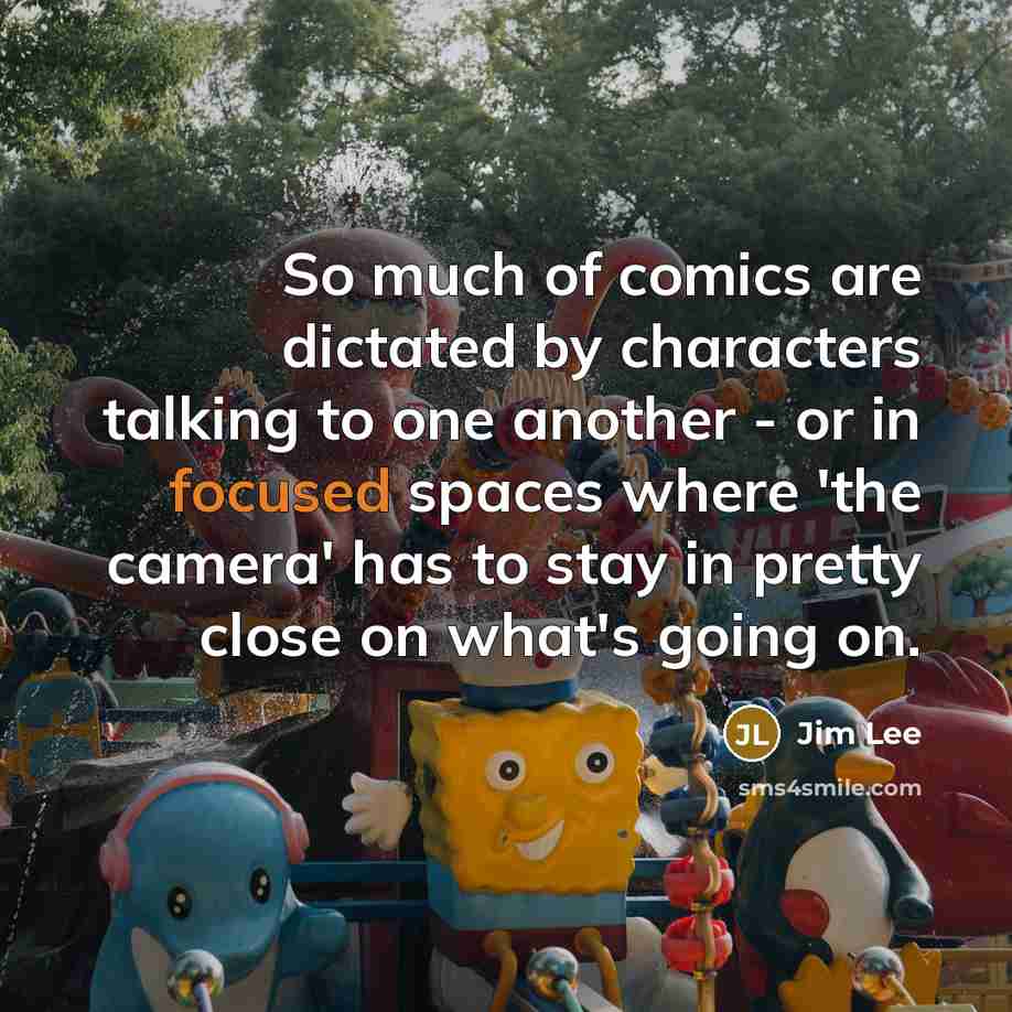 “So much of comics are dictated by characters talking to…” quote by Jim Lee