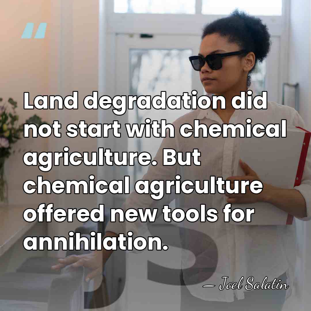 Land degradation did not start with chemical agriculture. But chemical agriculture offered&hellip; - Joel Salatin