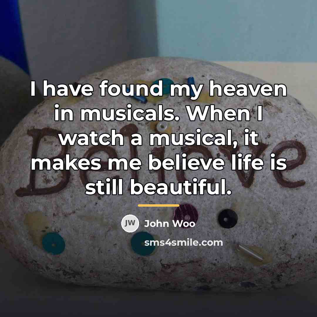 “I have found my heaven in musicals. When I watch…” quote by John Woo
