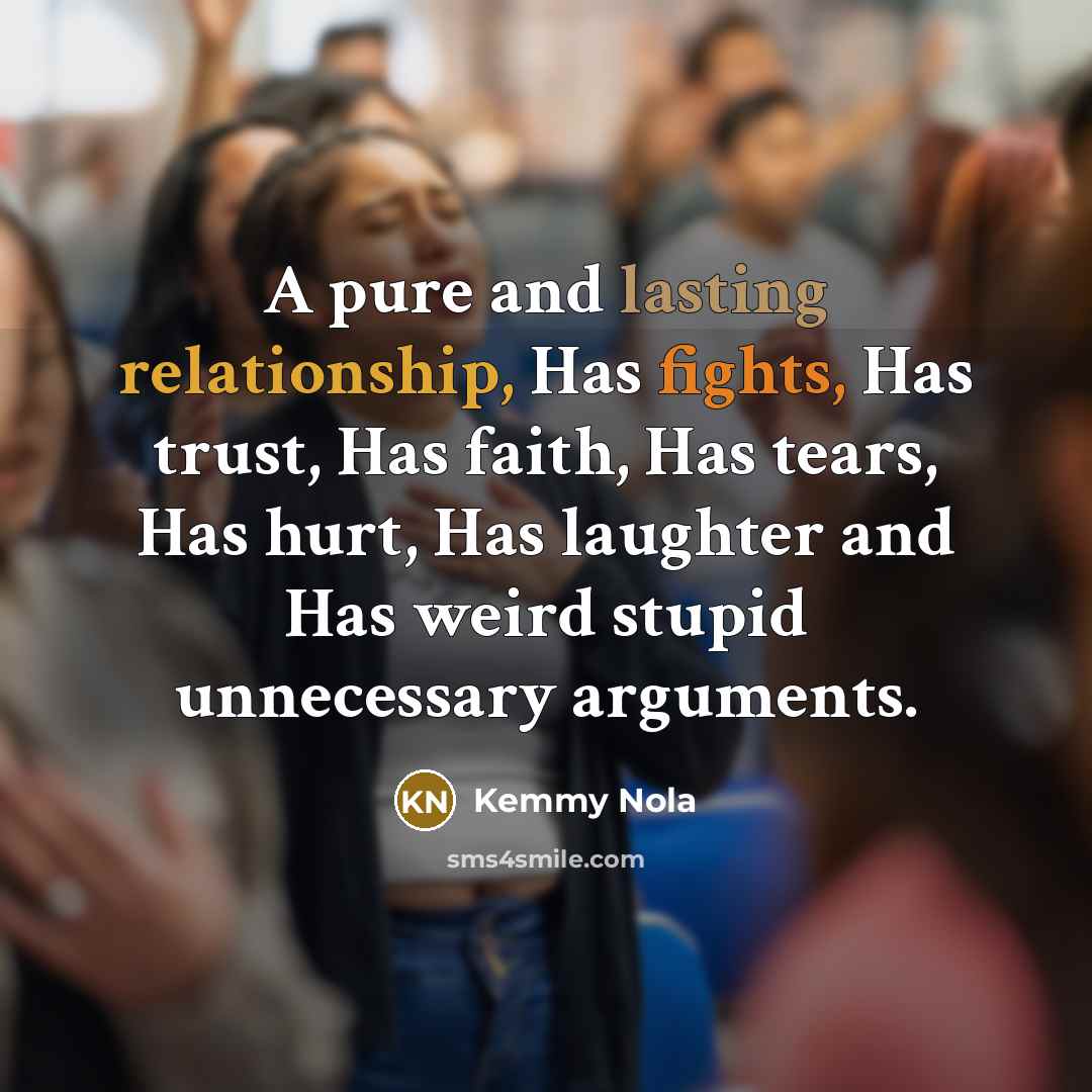 “A pure and lasting relationship, Has fights, Has trust, Has…” quote by Kemmy Nola
