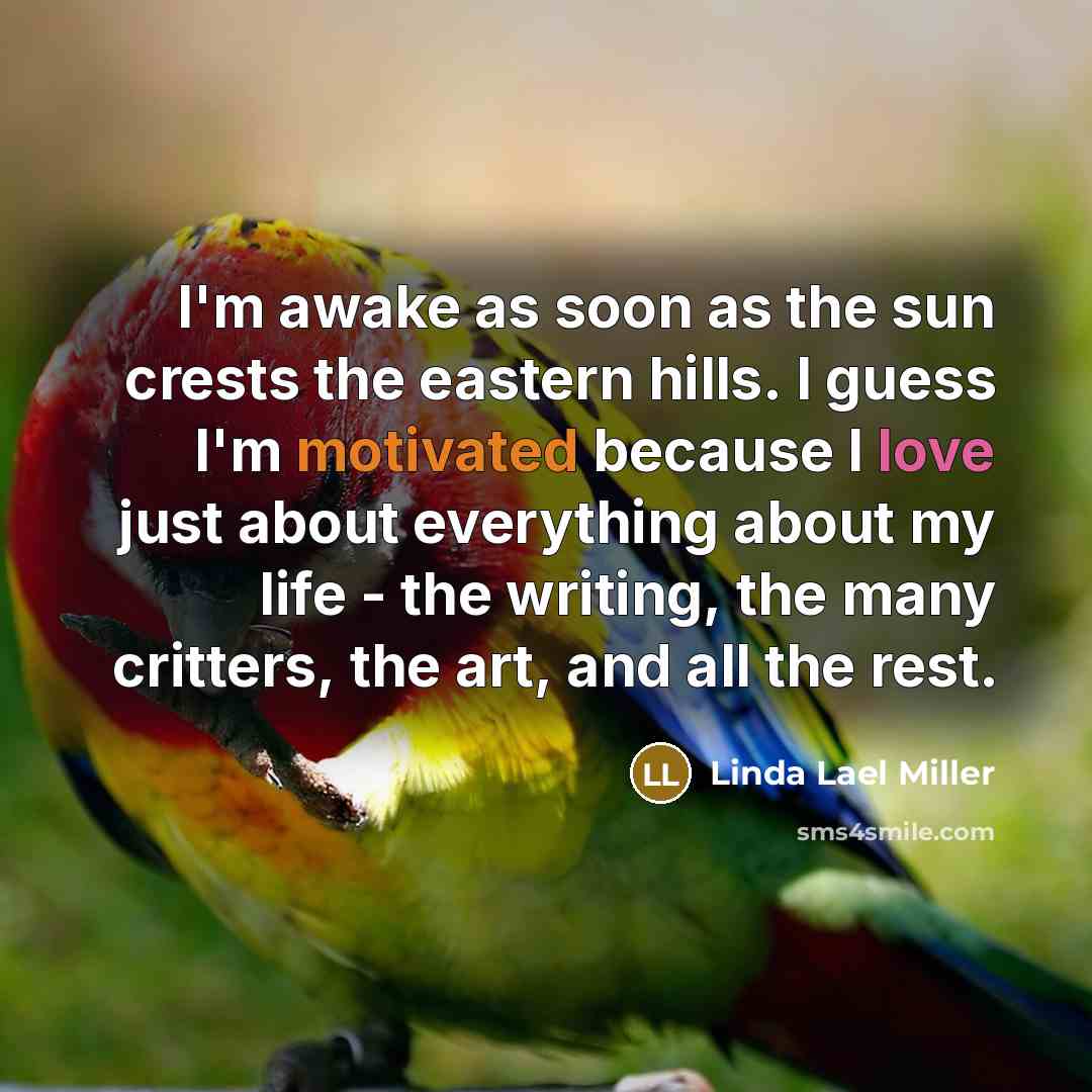 “I'm awake as soon as the sun crests the eastern…” quote by Linda Lael Miller