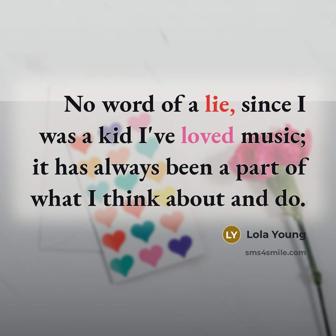 “No word of a lie, since I was a kid…” quote by Lola Young
