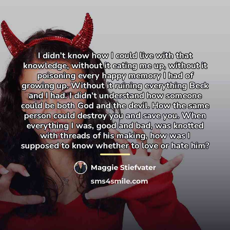 “I didn’t know how I could live with that knowledge,…” quote by Maggie Stiefvater
