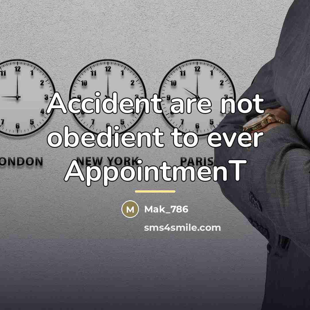 “Accident are not obedient to ever AppointmenT…” quote by Mak_786