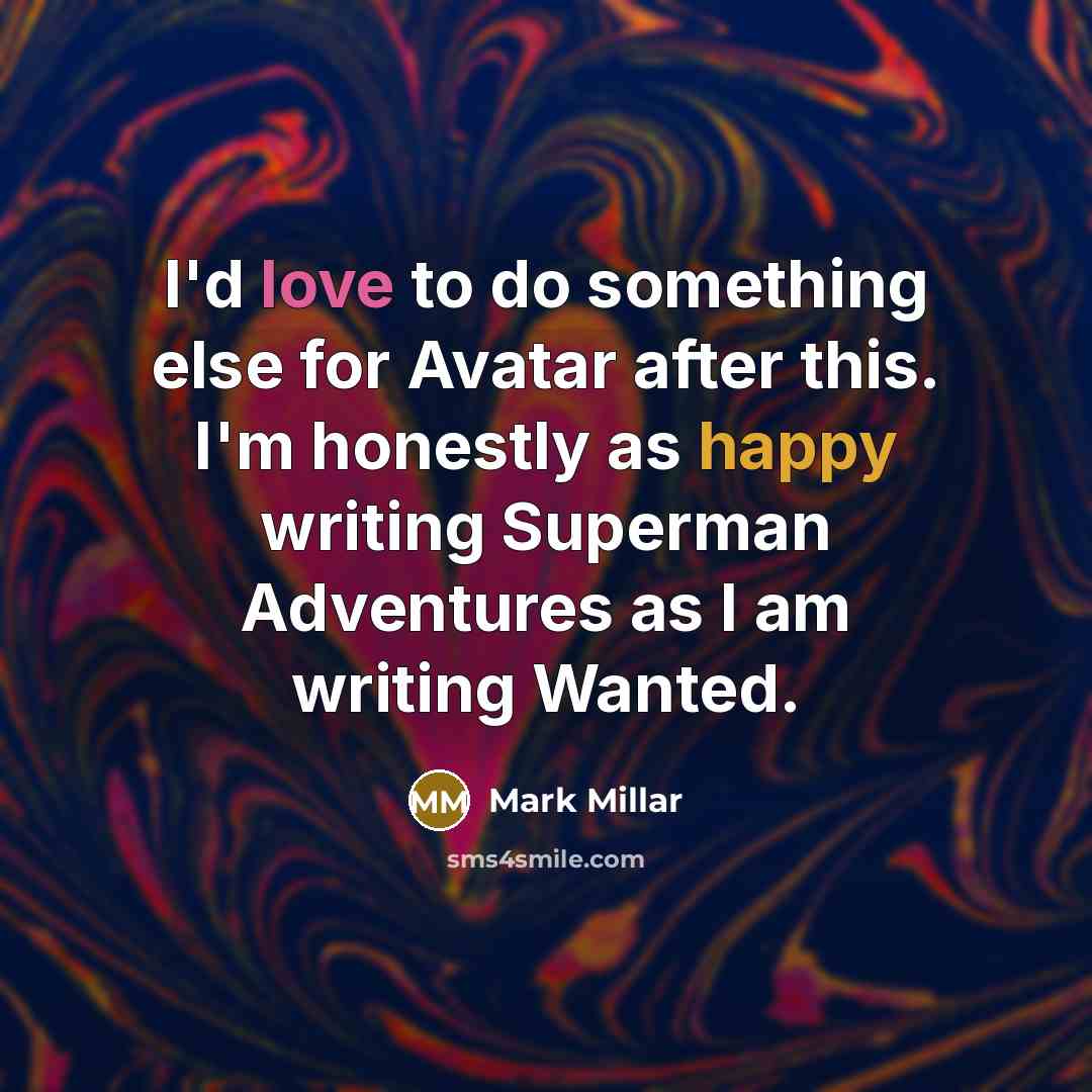 “I'd love to do something else for Avatar after this.…” quote by Mark Millar