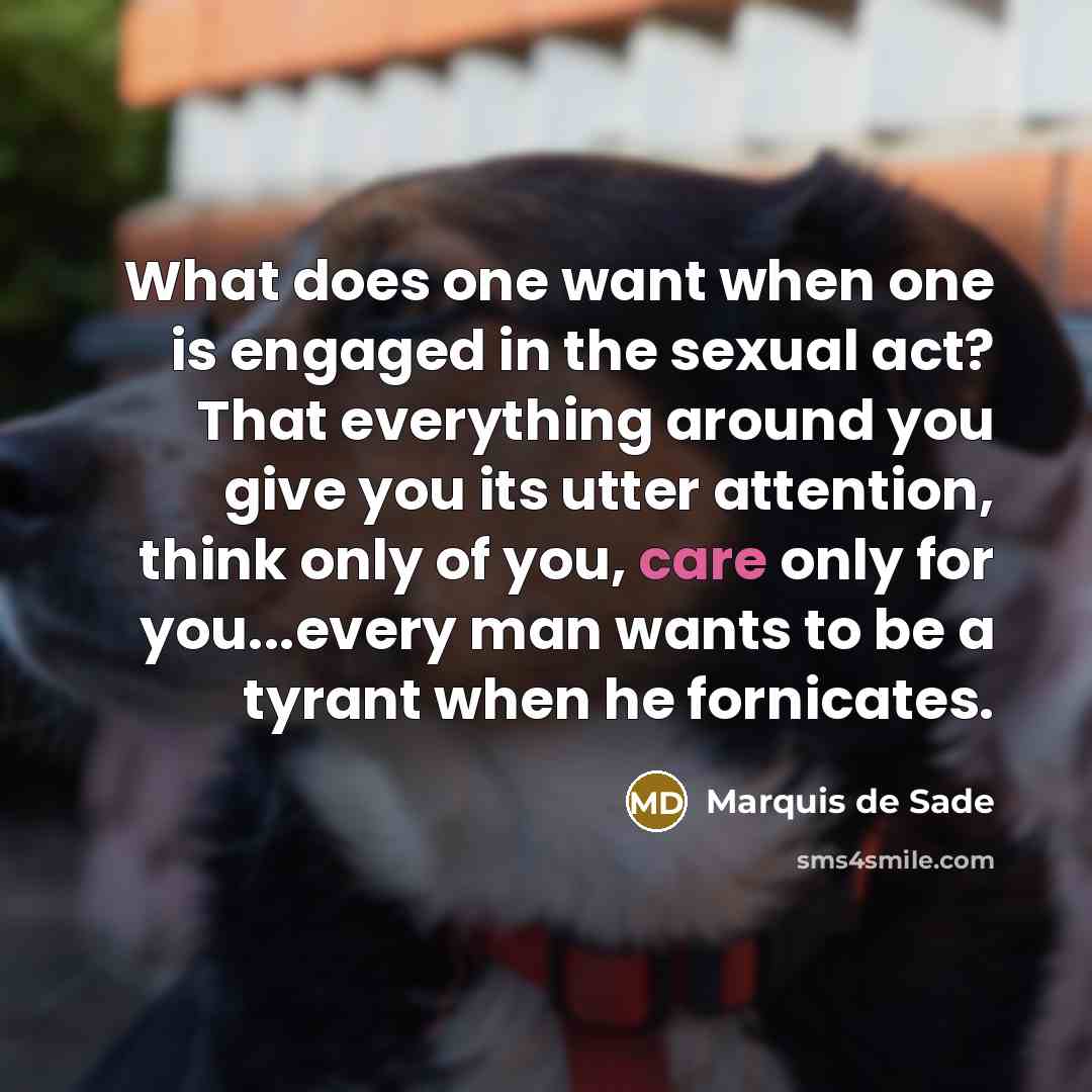 “What does one want when one is engaged in the…” quote by Marquis de Sade