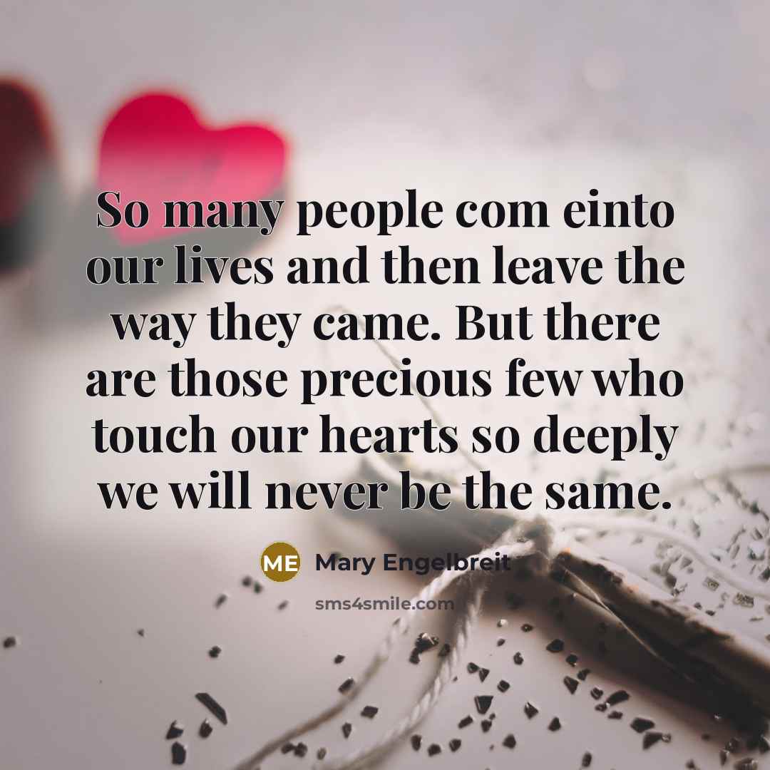 “So many people com einto our lives and then leave…” quote by Mary Engelbreit