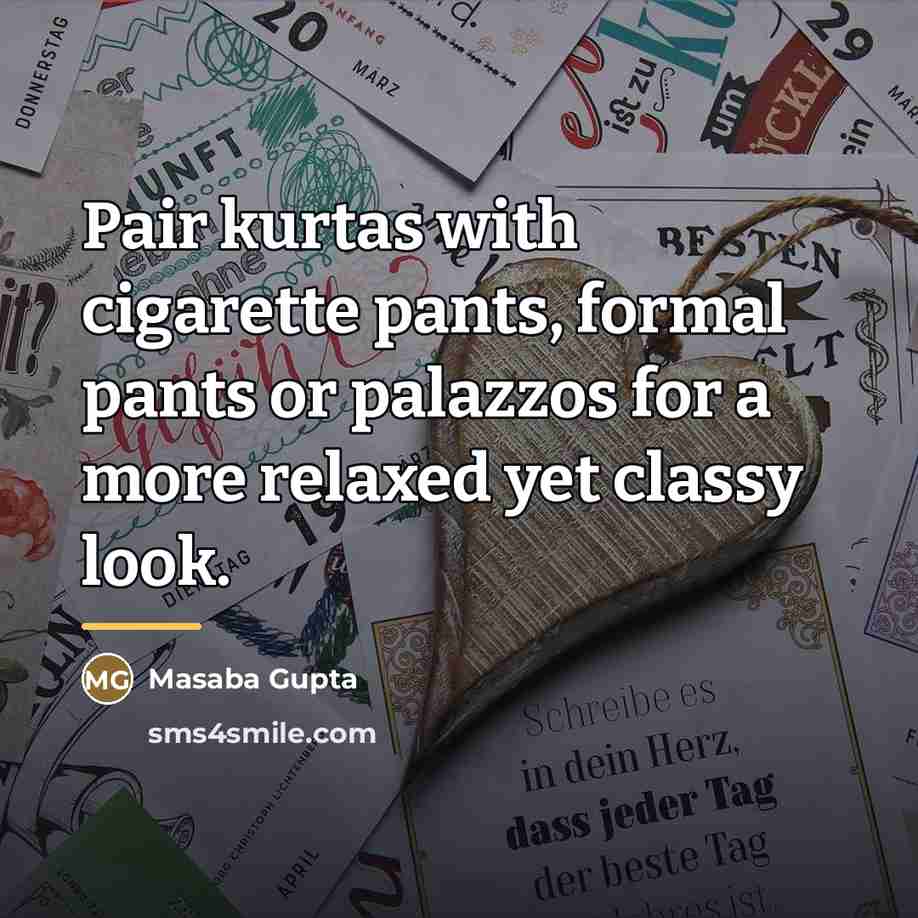 “Pair kurtas with cigarette pants, formal pants or palazzos for…” quote by Masaba Gupta