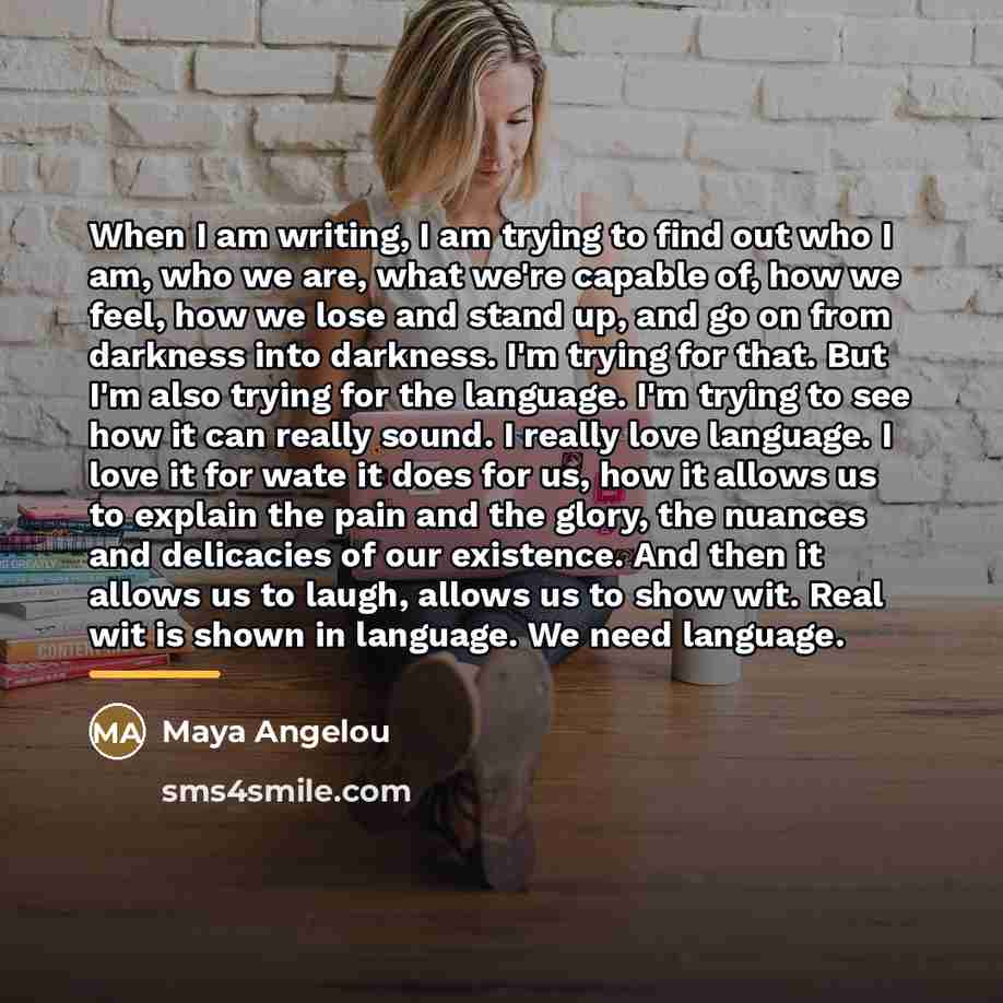“When I am writing, I am trying to find out…” quote by Maya Angelou