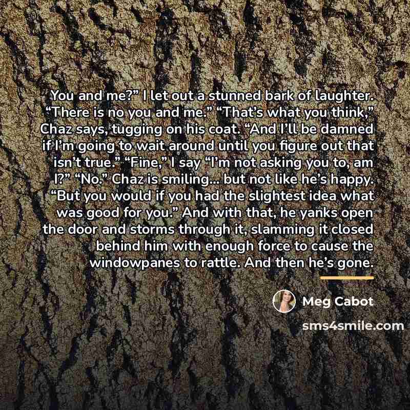 “You and me?” I let out a stunned bark of…” quote by Meg Cabot