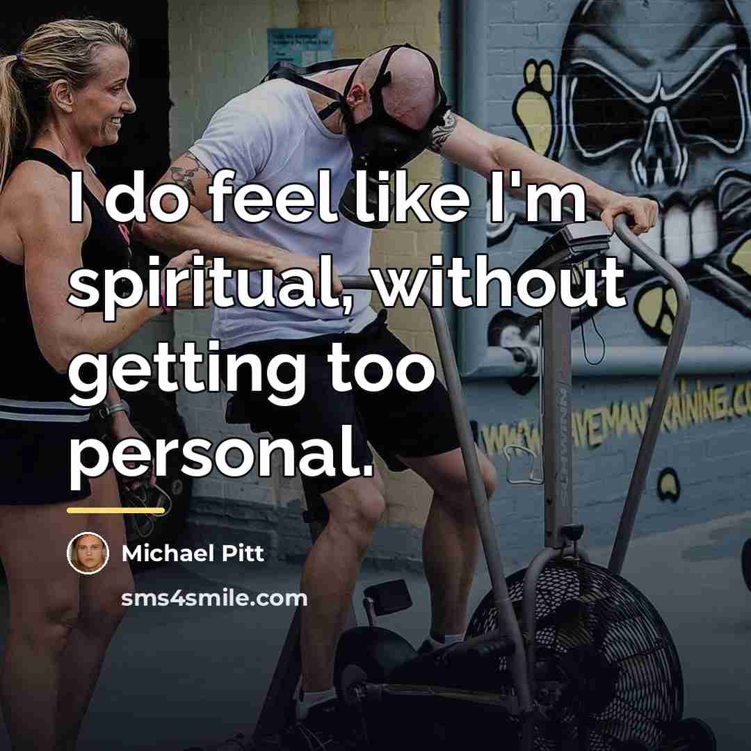 “I do feel like I'm spiritual, without getting too personal.…” quote by Michael Pitt