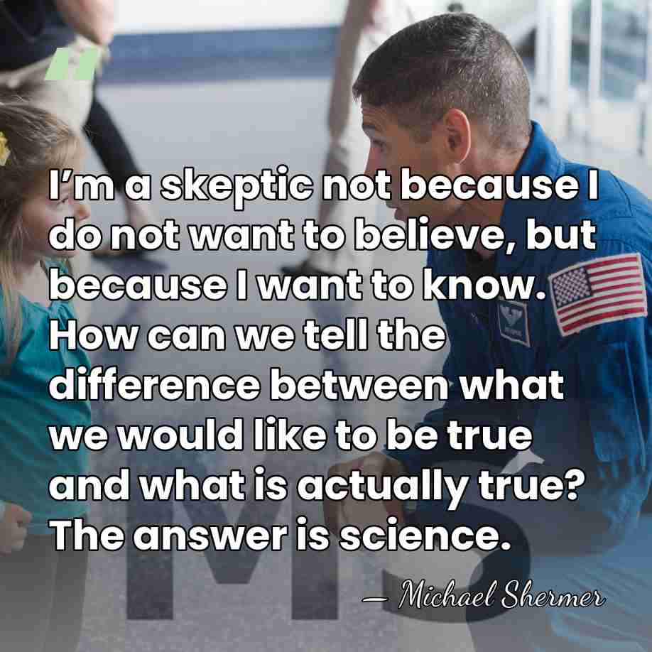 I’m a skeptic not because I do not want to believe, but&hellip; - Michael Shermer