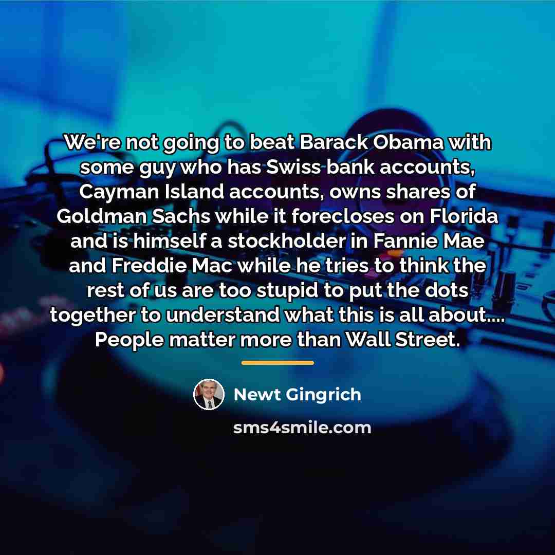 “We're not going to beat Barack Obama with some guy…” quote by Newt Gingrich