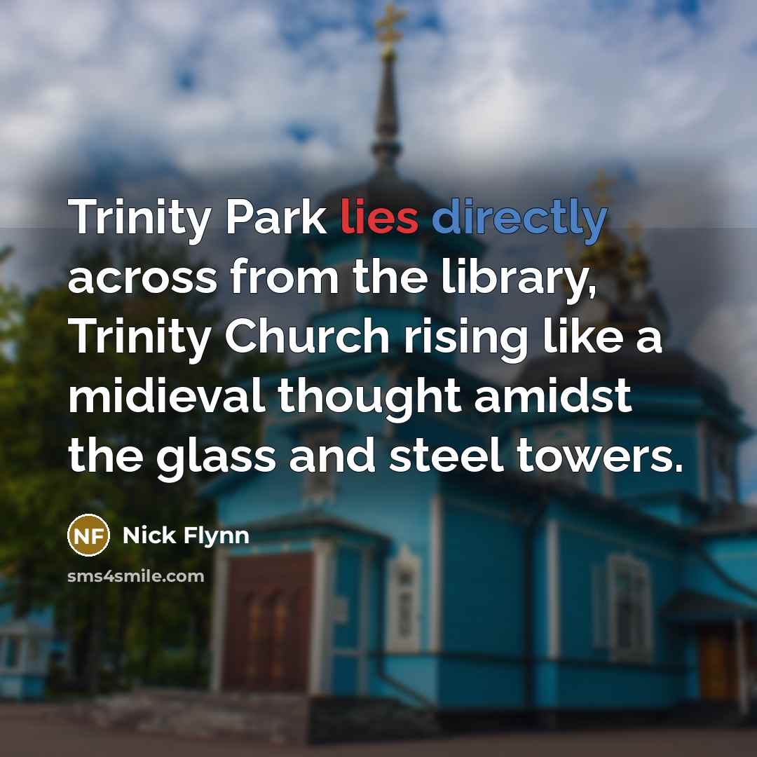 “Trinity Park lies directly across from the library, Trinity Church…” quote by Nick Flynn