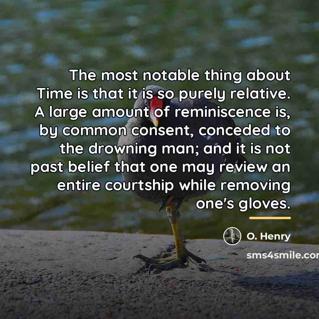 “The most notable thing about Time is that it is…” quote by O. Henry