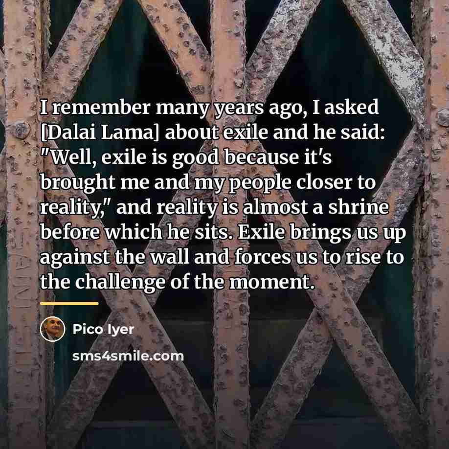 “I remember many years ago, I asked [Dalai Lama] about…” quote by Pico Iyer