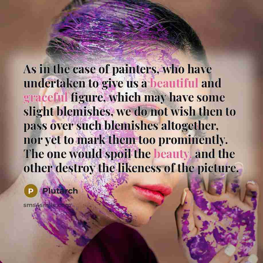 “As in the case of painters, who have undertaken to…” quote by Plutarch