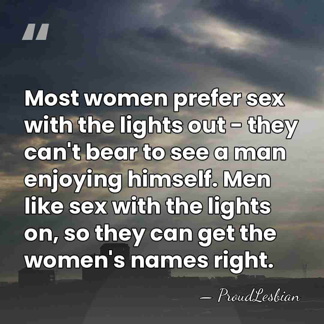 Most women prefer sex with the lights out - they can't bear&hellip; - ProudLesbian